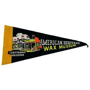 Vintage Souvenir Pennant American Heritage Wax Museum Scottsdale Arizona